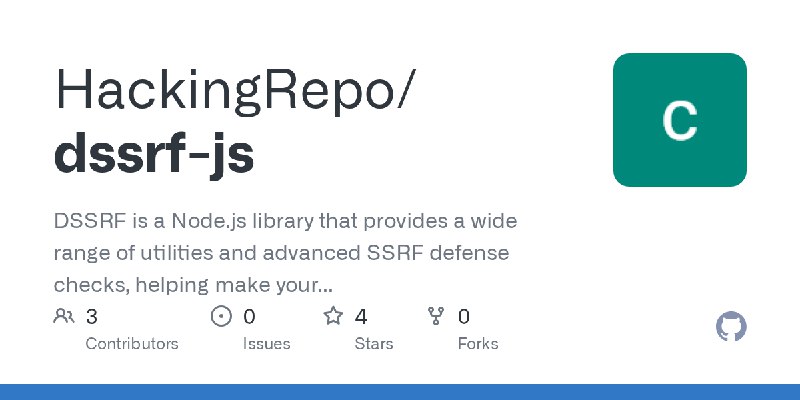 GitHub - HackingRepo/dssrf-js: DSSRF is a Node.js  library that provides a wide range of utilities and advanced SSRF defense checks…