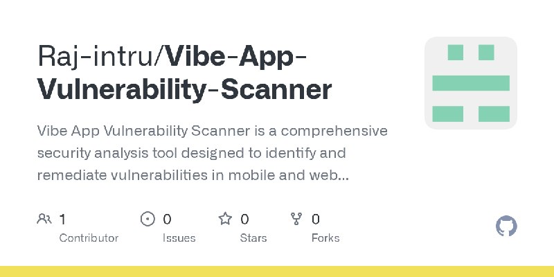 GitHub - Raj-intru/Vibe-App-Vulnerability-Scanner: Vibe App Vulnerability Scanner is a comprehensive security analysis tool designed…