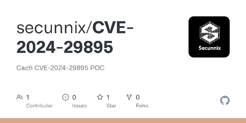 GitHub - secunnix/CVE-2024-29895: Cacti CVE-2024-29895 POC