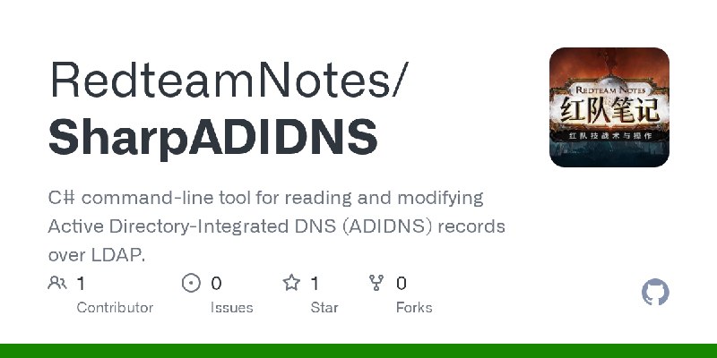 GitHub - RedteamNotes/SharpADIDNS: C# command-line tool for reading and modifying Active Directory-Integrated DNS (ADIDNS) records…