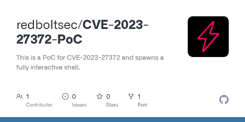 GitHub - redboltsec/CVE-2023-27372-PoC: This is a PoC for CVE-2023-27372 and spawns a fully interactive shell.