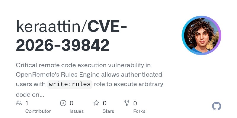 GitHub - keraattin/CVE-2026-39842: Critical remote code execution vulnerability in OpenRemote's Rules Engine allows authenticated…