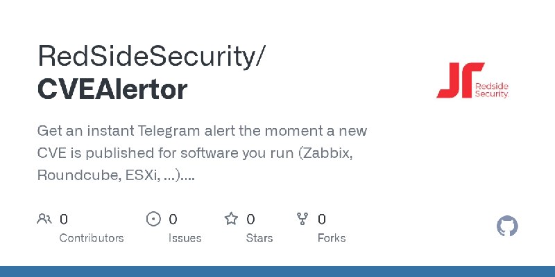 GitHub - RedSideSecurity/CVEAlertor: Get an instant Telegram alert the moment a new CVE is published for software you run (Zabbix…