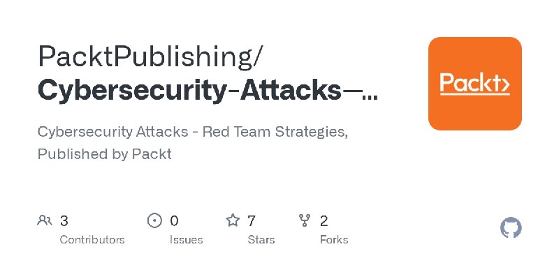 GitHub - PacktPublishing/Cybersecurity-Attacks---Red-Team-Strategies: Cybersecurity Attacks - Red Team Strategies, Published by…
