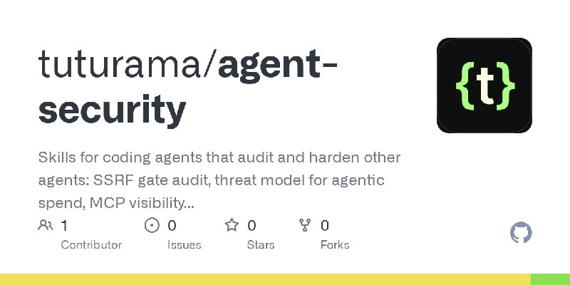 GitHub - tuturama/agent-security: Skills for coding agents that audit and harden other agents: SSRF gate audit, threat model for…
