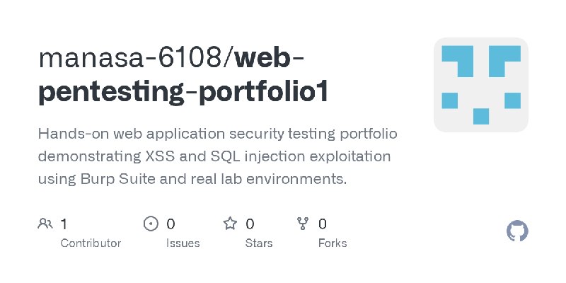 GitHub - manasa-6108/web-pentesting-portfolio1: Hands-on web application security testing portfolio demonstrating XSS and SQL injection…