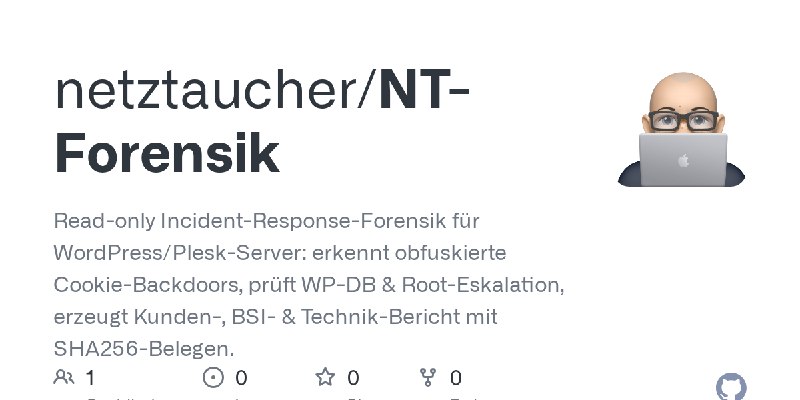 GitHub - netztaucher/NT-Forensik: Read-only Incident-Response-Forensik für WordPress/Plesk-Server: erkennt obfuskierte Cookie-Backdoors…