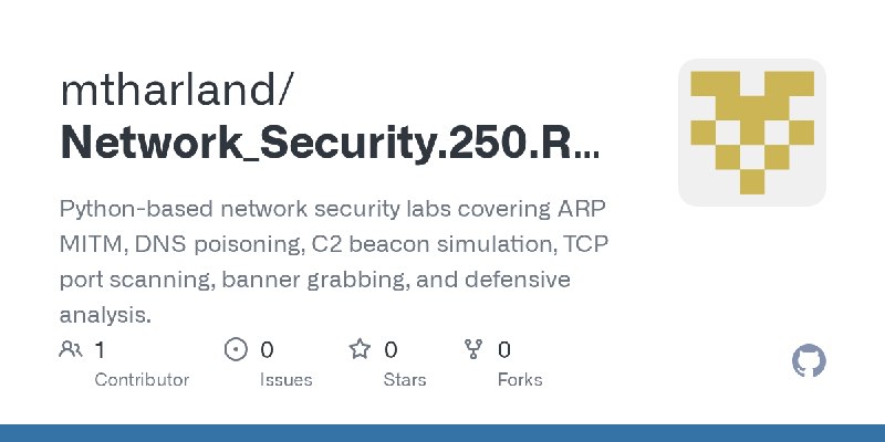 GitHub - mtharland/Network_Security.250.Red-team: Python-based network security labs covering ARP MITM, DNS poisoning, C2 beacon…