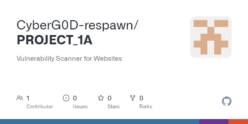 GitHub - CyberG0D-respawn/PROJECT_1A: Vulnerability Scanner for Websites