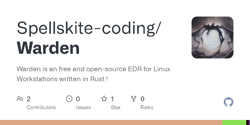 GitHub - Spellskite-coding/Warden: Warden is an free and open-source EDR for Linux Workstations written in Rust !