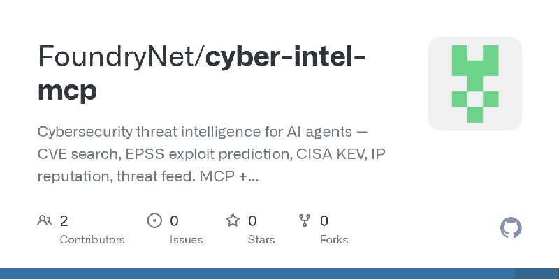 GitHub - FoundryNet/cyber-intel-mcp: Cybersecurity threat intelligence for AI agents — CVE search, EPSS exploit prediction, CISA…