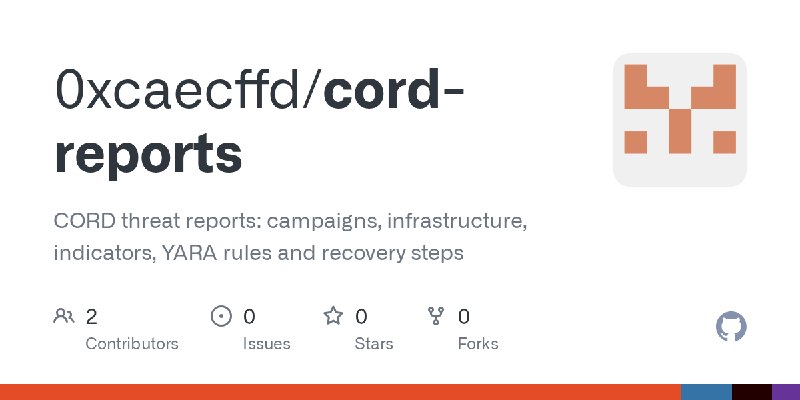 GitHub - 0xcaecffd/cord-reports: CORD threat reports: campaigns, infrastructure, indicators, YARA rules and recovery steps