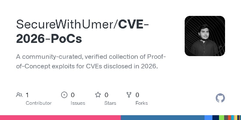 GitHub - SecureWithUmer/CVE-2026-PoCs: A community-curated, verified collection of Proof-of-Concept exploits for CVEs disclosed…