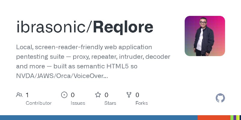 GitHub - ibrasonic/Reqlore: Local, screen-reader-friendly web application pentesting suite — proxy, repeater, intruder, decoder…