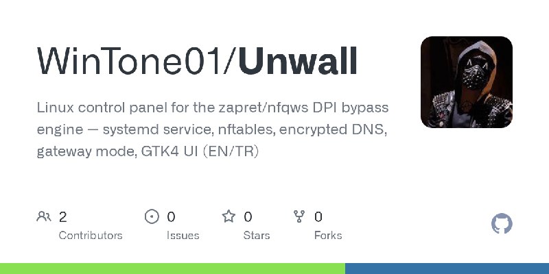 GitHub - WinTone01/Unwall: Linux control panel for the zapret/nfqws DPI bypass engine — systemd service, nftables, encrypted DNS…