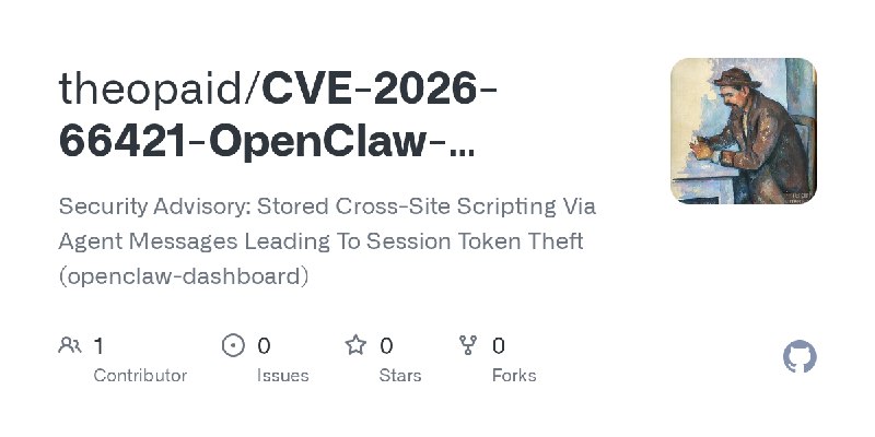 GitHub - theopaid/CVE-2026-66421-OpenClaw-Dashboard-Stored-XSS-via-lastMessage-Session-Field: Security Advisory: Stored Cross-Site…