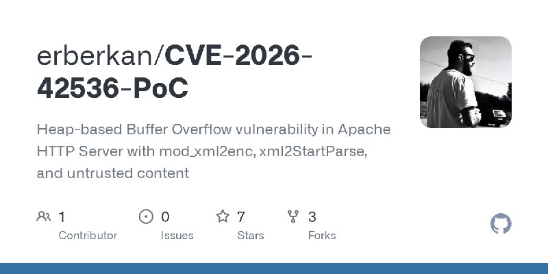 GitHub - erberkan/CVE-2026-42536-PoC: Heap-based Buffer Overflow vulnerability in Apache HTTP Server with mod_xml2enc, xml2StartParse…