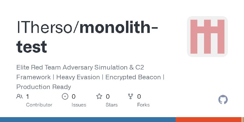 GitHub - ITherso/monolith-test: Elite Red Team Adversary Simulation & C2 Framework | Heavy Evasion | Encrypted Beacon | Production…