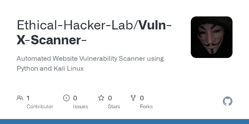 GitHub - Ethical-Hacker-Lab/Vuln-X-Scanner-: Automated Website Vulnerability Scanner using Python and Kali Linux