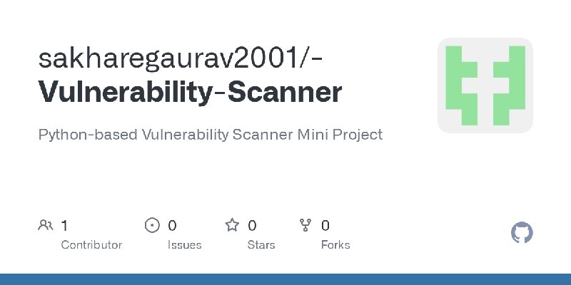 GitHub - sakharegaurav2001/-Vulnerability-Scanner: Python-based Vulnerability Scanner Mini Project