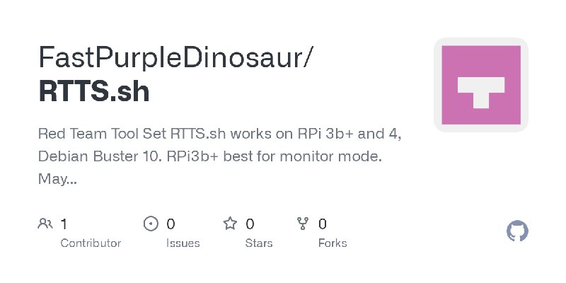 GitHub - FastPurpleDinosaur/RTTS.sh: Red Team Tool Set RTTS.sh works on RPi 3b+ and 4, Debian Buster 10.&nbsp; RPi3b+ best for monitor…