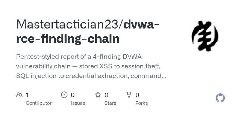 GitHub - Mastertactician23/dvwa-rce-finding-chain: Pentest-styled report of a 4-finding DVWA vulnerability chain — stored XSS to…