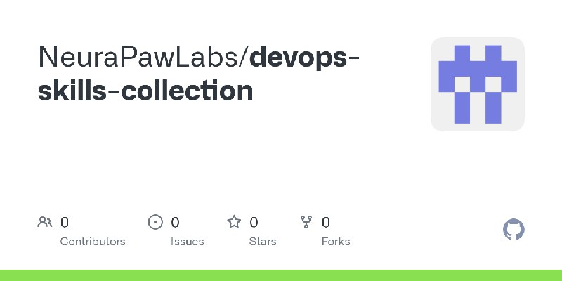 GitHub - NeuraPawLabs/devops-skills-collection