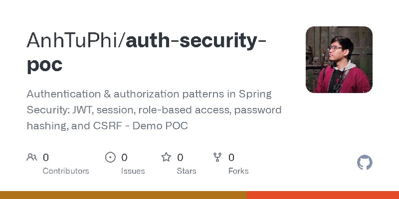 GitHub - AnhTuPhi/auth-security-poc: Authentication & authorization patterns in Spring Security: JWT, session, role-based access…