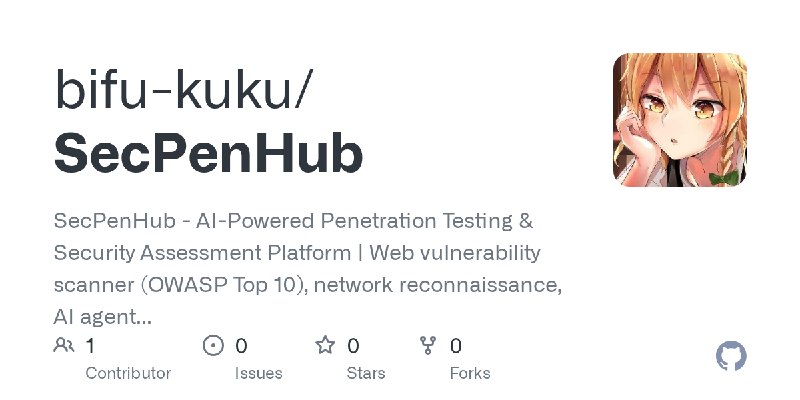 GitHub - bifu-kuku/SecPenHub: SecPenHub - AI-Powered Penetration Testing & Security Assessment Platform | Web vulnerability scanner…