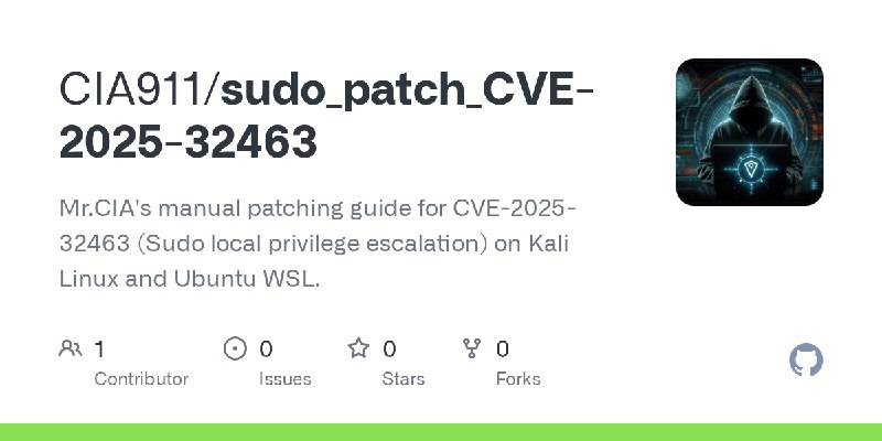 GitHub - CIA911/sudo_patch_CVE-2025-32463: Mr.CIA's manual patching guide for CVE-2025-32463 (Sudo local privilege escalation)…