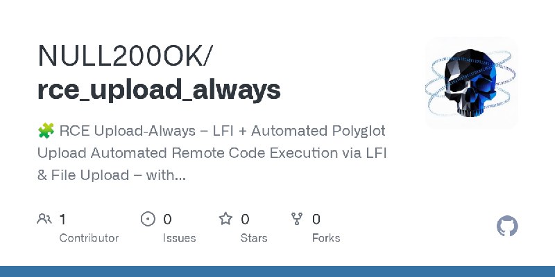 GitHub - NULL200OK/rce_upload_always: 🧩 RCE Upload‑Always – LFI + Automated Polyglot Upload Automated Remote Code Execution via…