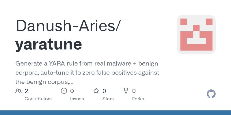 GitHub - Danush-Aries/yaratune: Generate a YARA rule from real malware + benign corpora, auto-tune it to zero false positives against…