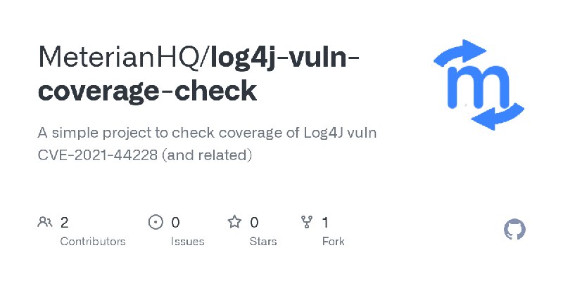 GitHub - MeterianHQ/log4j-vuln-coverage-check: A simple project to check coverage of Log4J vuln CVE-2021-44228 (and related)