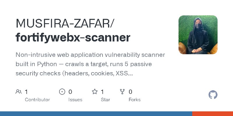 GitHub - MUSFIRA-ZAFAR/fortifywebx-scanner: Non-intrusive web application vulnerability scanner built in Python — crawls a target…