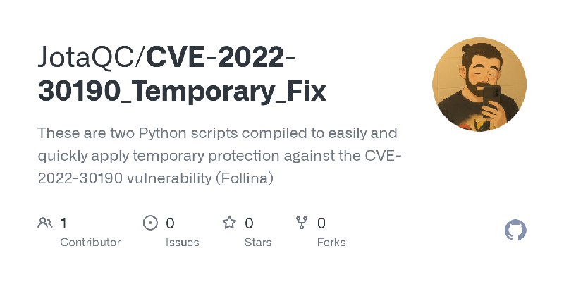 GitHub - JotaQC/CVE-2022-30190_Temporary_Fix: These are two Python scripts compiled to easily and quickly apply temporary protection…