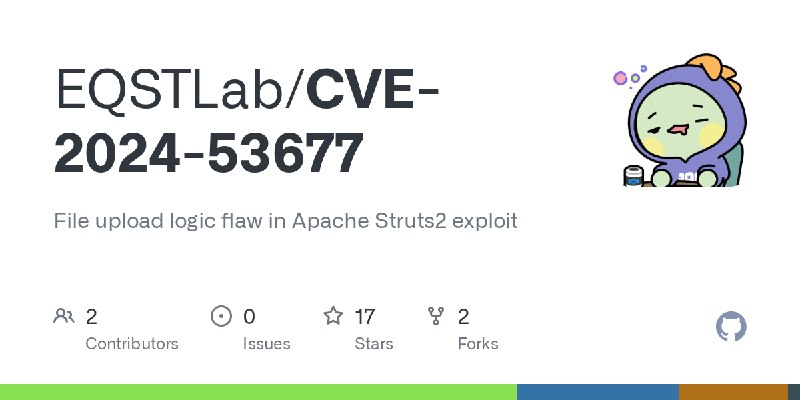 GitHub - EQSTLab/CVE-2024-53677: File upload logic flaw in Apache Struts2 exploit