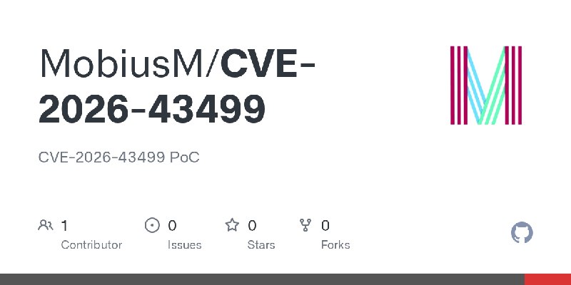 GitHub - MobiusM/CVE-2026-43499: CVE-2026-43499 PoC