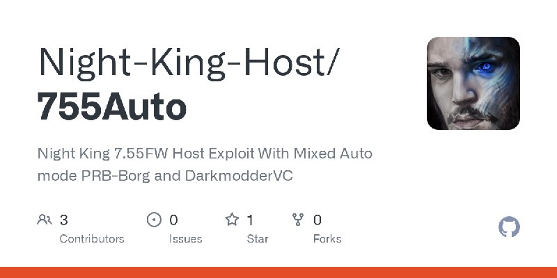 GitHub - Night-King-Host/755Auto: Night King 7.55FW Host Exploit With Mixed Auto mode PRB-Borg and DarkmodderVC