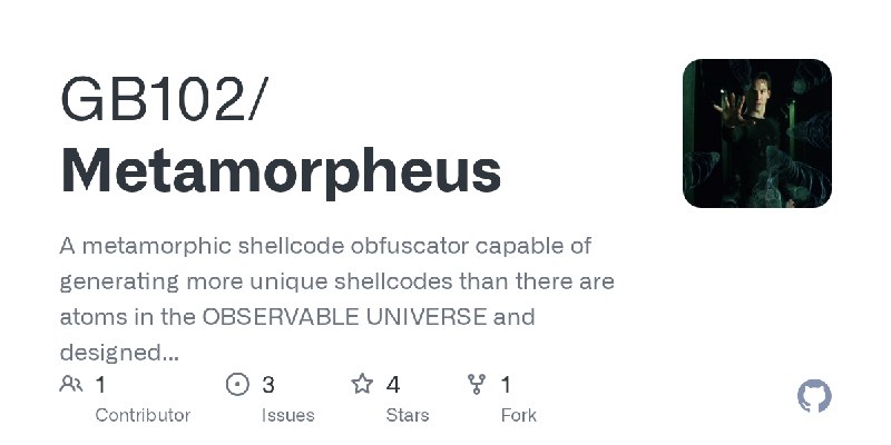 GitHub - GB102/Metamorpheus: A metamorphic shellcode obfuscator capable of generating more unique shellcodes than there are atoms…