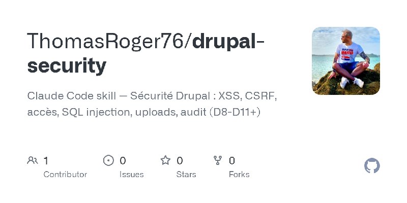 GitHub - ThomasRoger76/drupal-security: Claude Code skill — Sécurité Drupal : XSS, CSRF, accès, SQL injection, uploads, audit (D8…