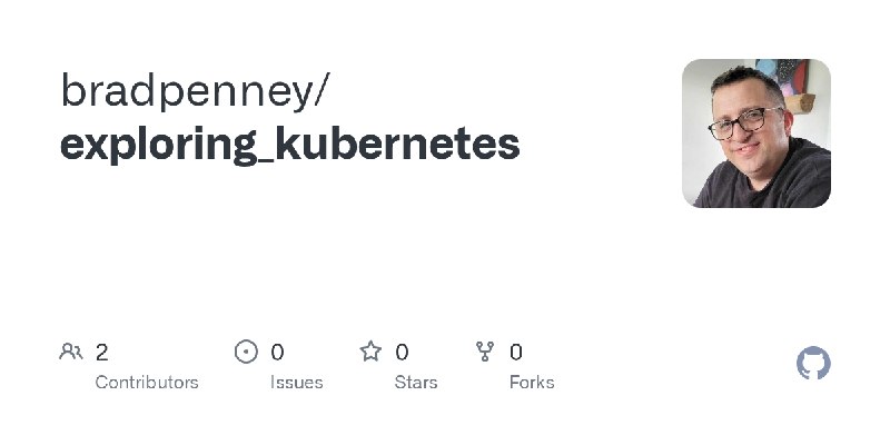 GitHub - bradpenney/exploring_kubernetes