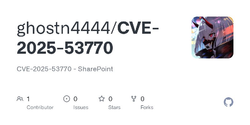 GitHub - ghostn4444/CVE-2025-53770: CVE-2025-53770 - SharePoint