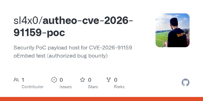 GitHub - sl4x0/autheo-cve-2026-91159-poc: Security PoC payload host for CVE-2026-91159 oEmbed test (authorized bug bounty)