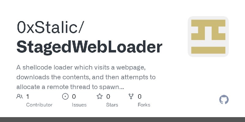 GitHub - 0xStalic/StagedWebLoader: A shellcode loader which visits a webpage, downloads the contents, and then attempts to allocate…