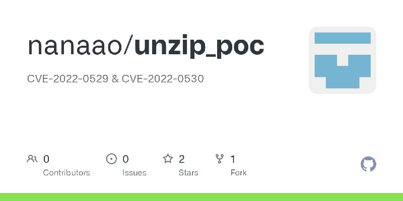 GitHub - nanaao/unzip_poc: CVE-2022-0529 & CVE-2022-0530