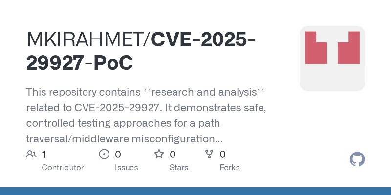 GitHub - MKIRAHMET/CVE-2025-29927-PoC: This repository contains **research and analysis** related to CVE-2025-29927.   It demonstrates…