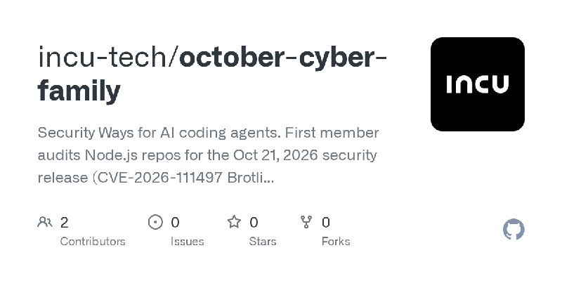 GitHub - incu-tech/october-cyber-family: Security Ways for AI coding agents. First member audits Node.js repos for the Oct 21,…