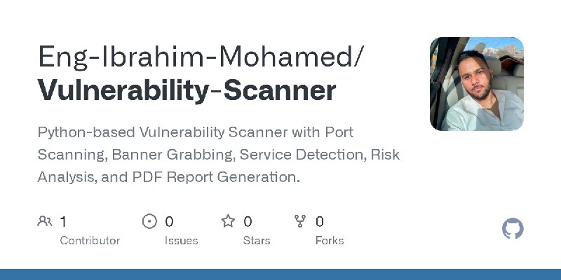 GitHub - Eng-Ibrahim-Mohamed/Vulnerability-Scanner: Python-based Vulnerability Scanner with Port Scanning, Banner Grabbing, Service…