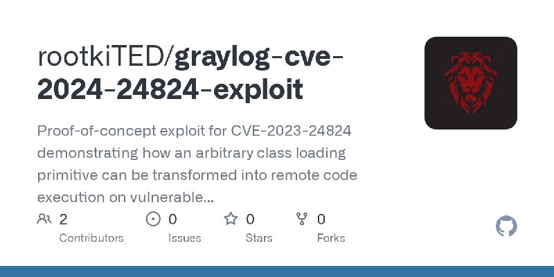GitHub - rootkiTED/graylog-cve-2024-24824-exploit: Proof-of-concept exploit for CVE-2023-24824 demonstrating how an arbitrary class…
