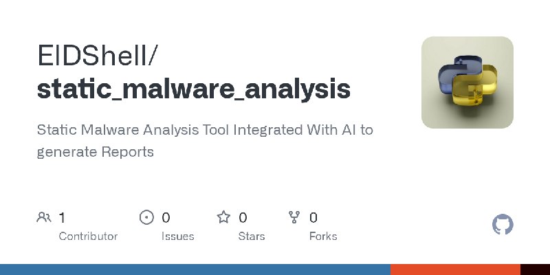 GitHub - ElDShell/static_malware_analysis: Static Malware Analysis Tool Integrated With AI to generate Reports